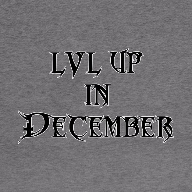 Lvl Up in December - Birthday Geeky Gift by EugeneFeato